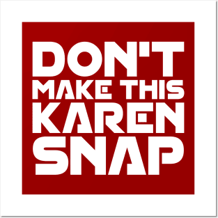 Don't Make This Karen Snap Posters and Art